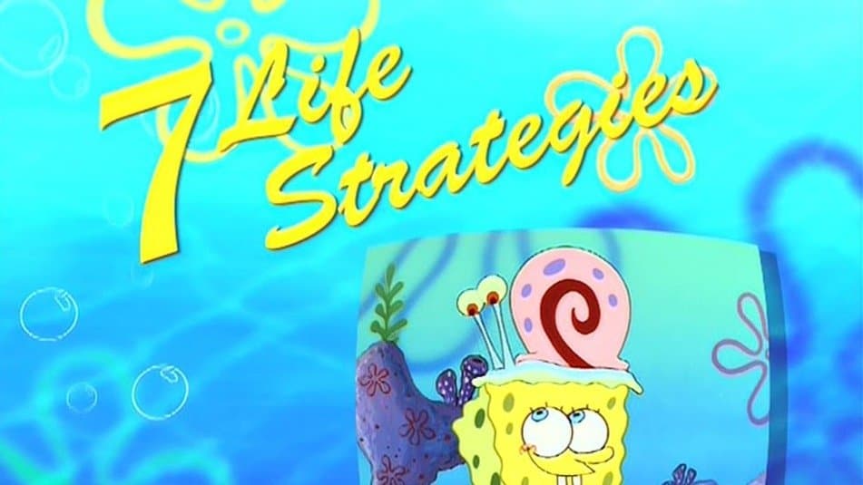 Bikini Bottom's 7 Life Strategies