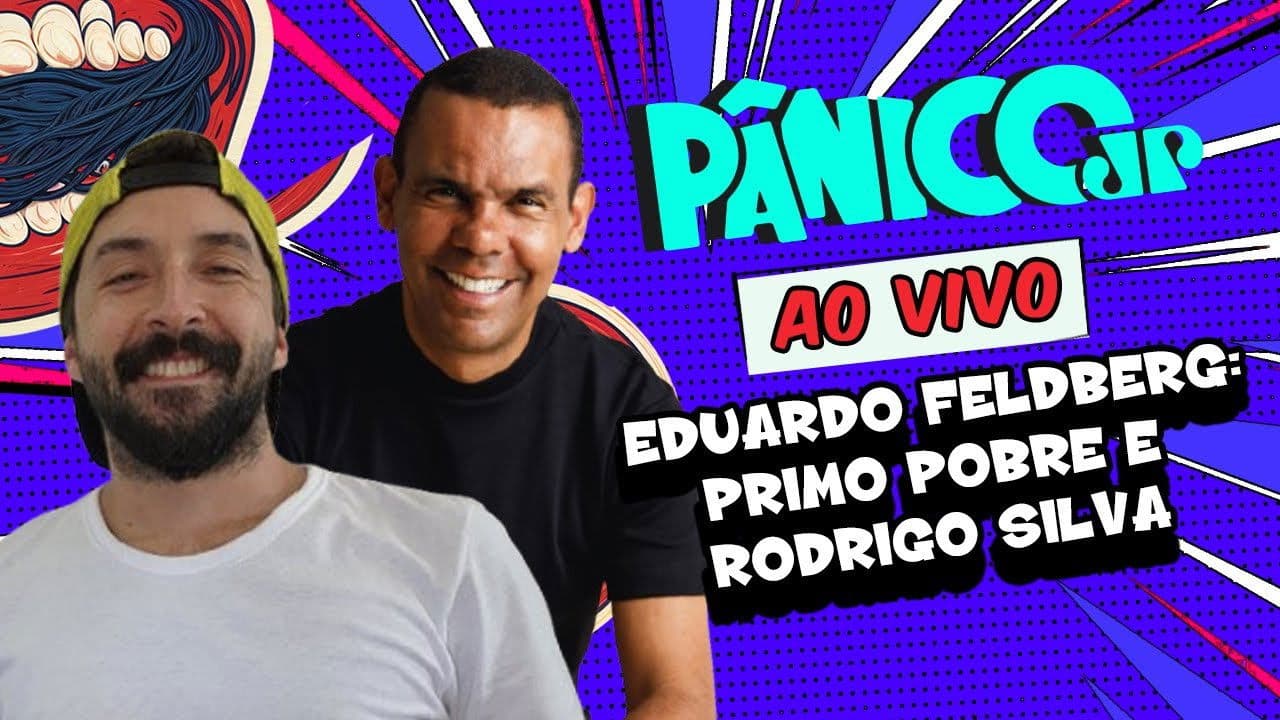 EDUARDO FELDBERG: PRIMO POBRE E RODRIGO SILVA | PÂNICO - 27/03/2025