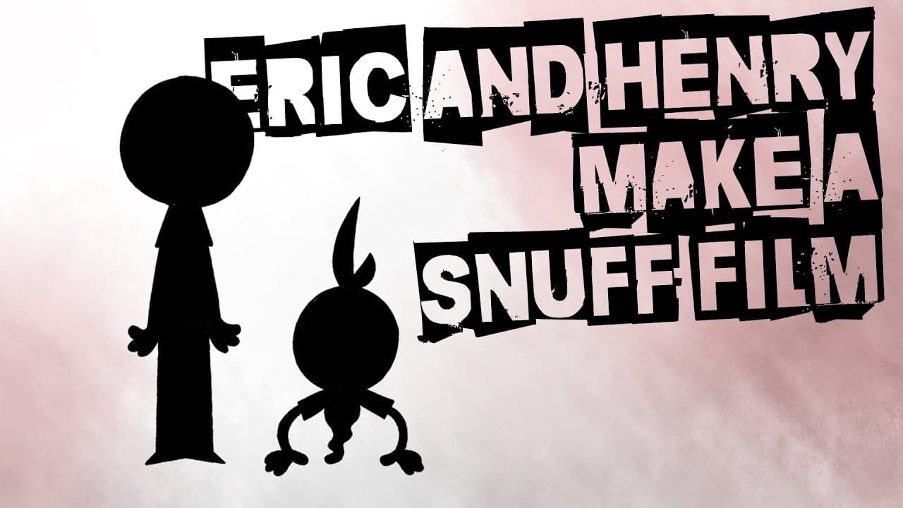 Eric and Henry Make a Snuff Film