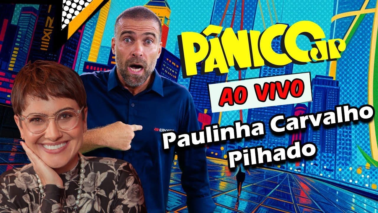 PAULINHA CARVALHO E PILHADO | PÂNICO - 07/07/2025