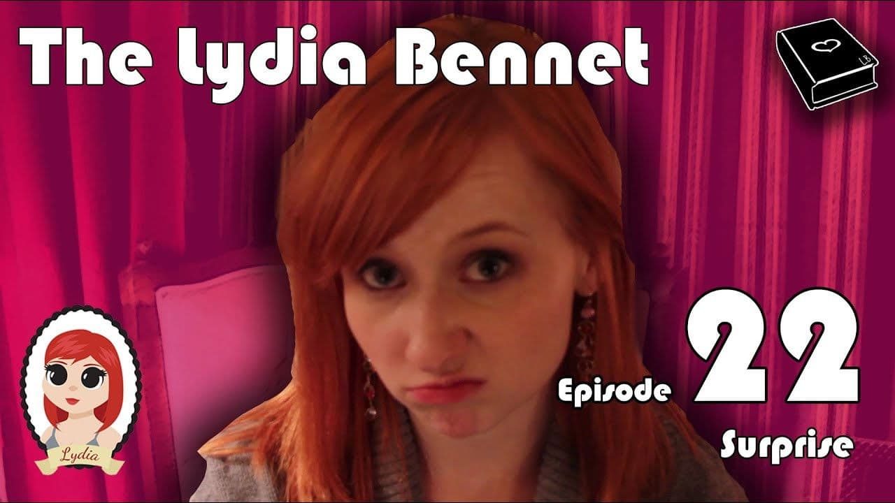 The Lydia Bennet Ep 22: Surprise!