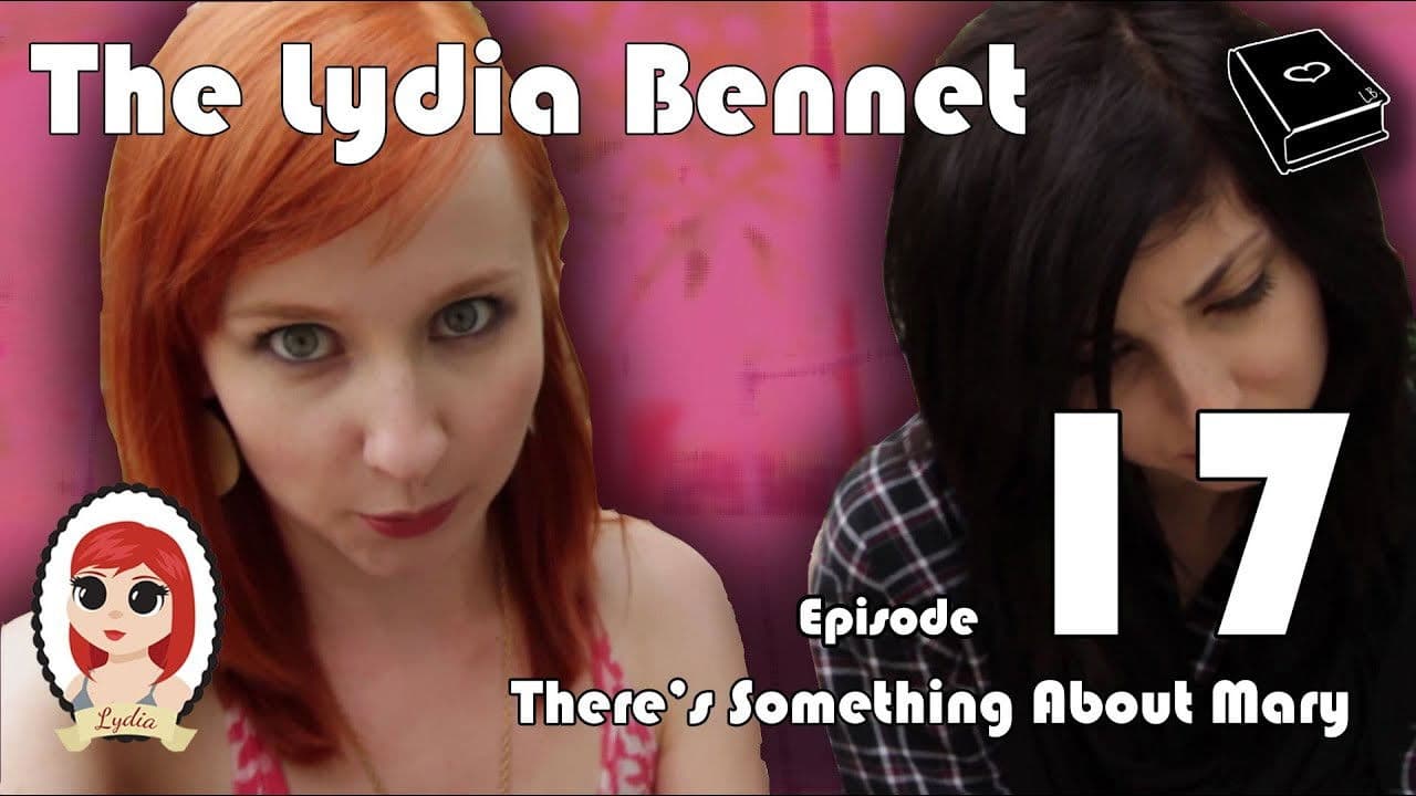 The Lydia Bennet Ep 17: There's Something About Mary