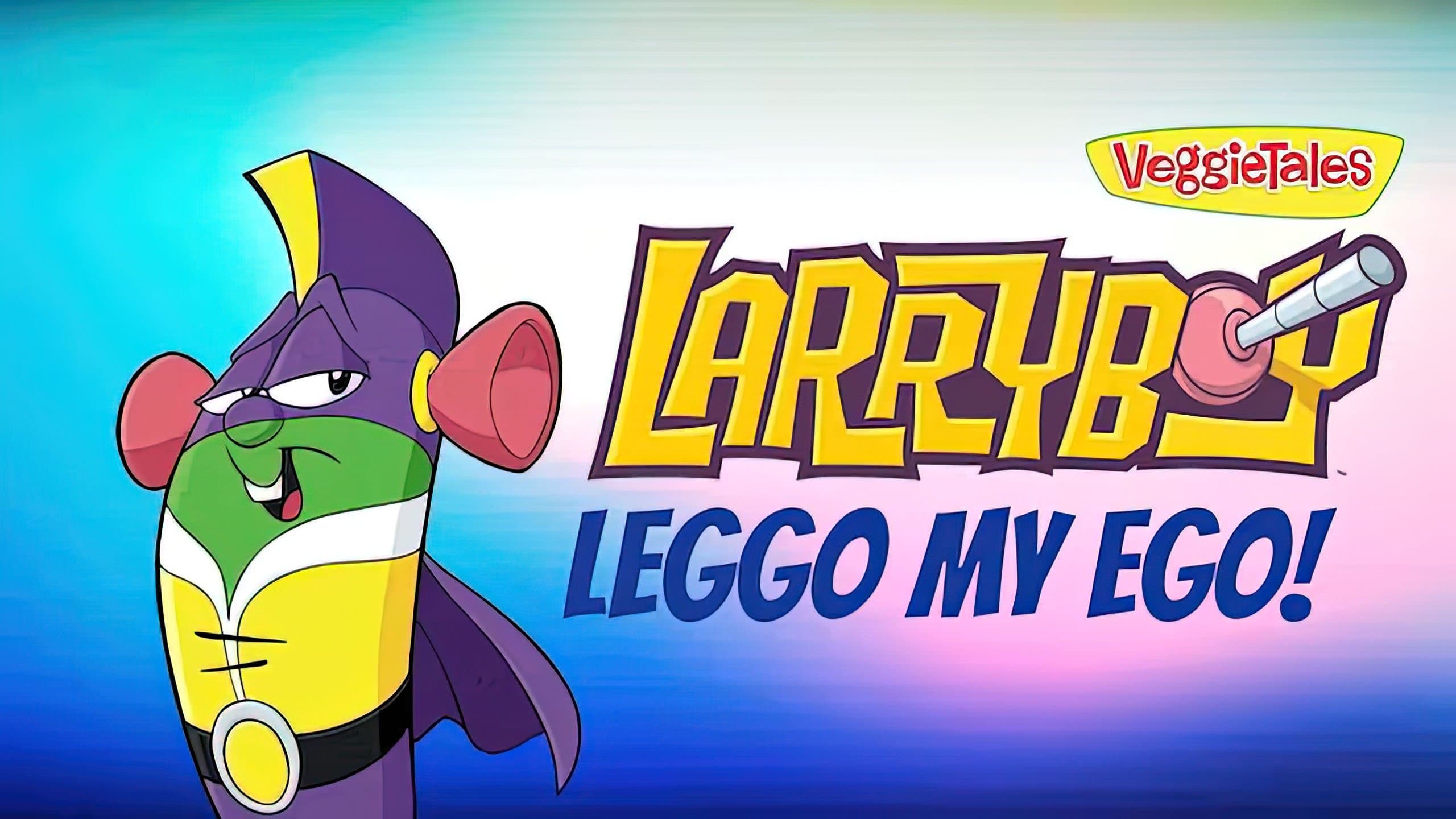 Larryboy The Cartoon Adventures: Leggo My Ego