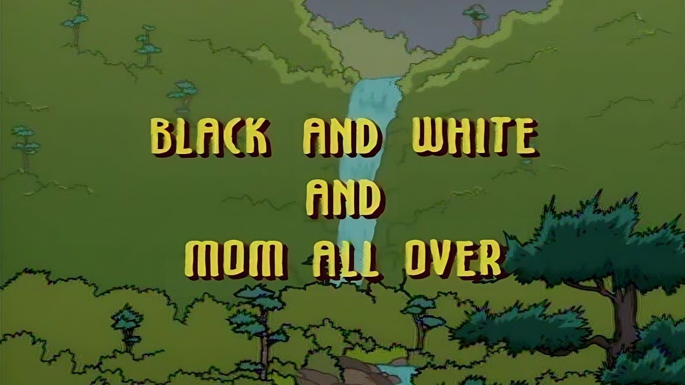 Black and White and Mom All Over